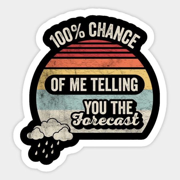 100% Chance Of Me Telling You The Forecast Funny Weatherman Meteorologist Weather Forecaster Astrology Sticker by SomeRays